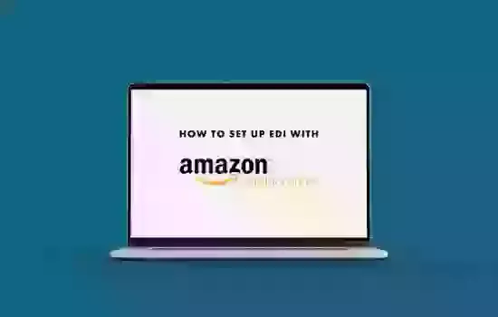 How to Set Up EDI with Amazon Vendor Central